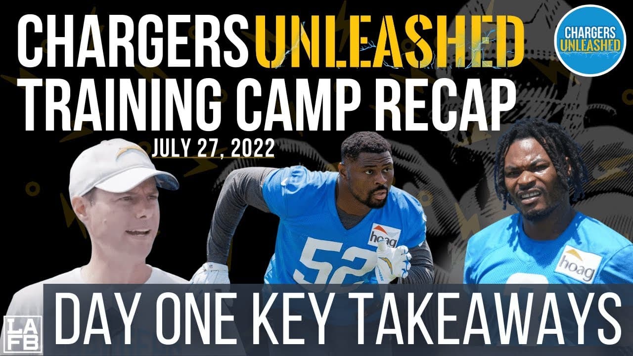 Chargers Unleashed: Chargers Training Camp Day One Recap & Takeaways