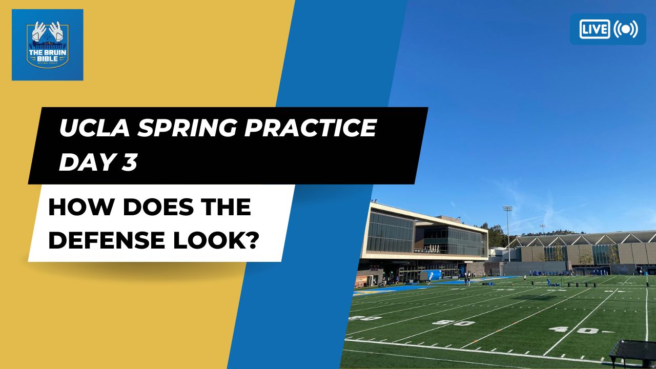 Bruin Bible Quick Hit: UCLA Spring Ball Practice #3 Observations And ...