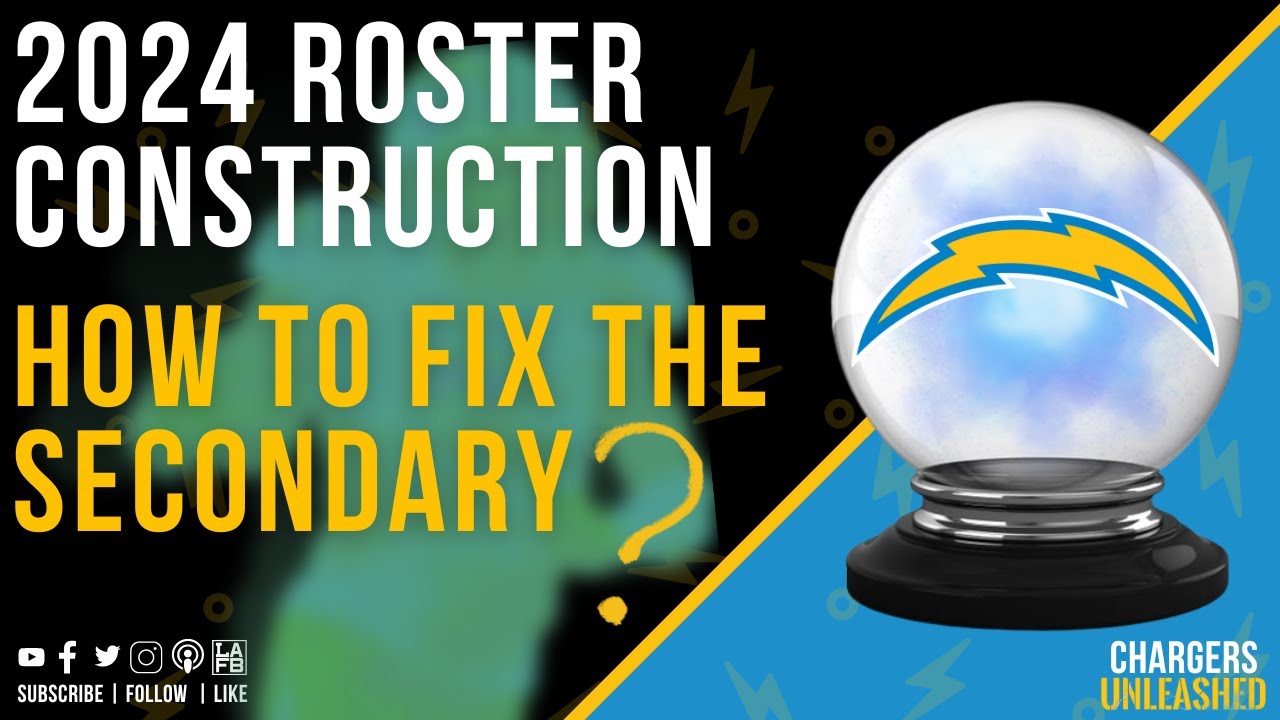 Los Angeles Chargers 2024 Roster Construction How To Fix The